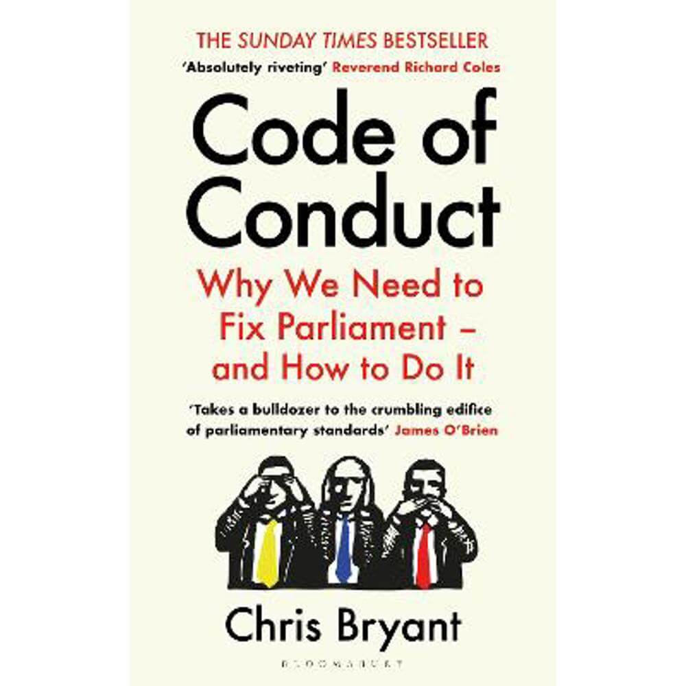 Code of Conduct: Why We Need to Fix Parliament - and How to Do It (Hardback) - Chris Bryant